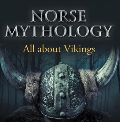 Norse Mythology: All about Vikings - Baby Professor Children's Norse Folk Tales