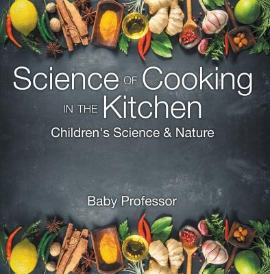 Science of Cooking in the Kitchen | Children's Science & Nature - Baby Professor 