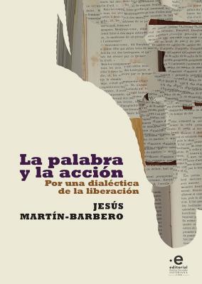 La palabra y la acción - Jesús Martín-Barbero 