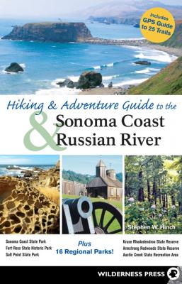 Hiking and Adventure Guide to Sonoma Coast and Russian River - Stephen Hinch 