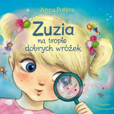 Zuzia na tropie dobrych wróżek (audiobook) - Anna Potyra Zuzia i Dobre Wróżki