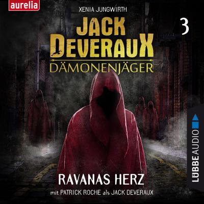 Ravanas Herz - Jack Deveraux Dämonenjäger 3 (Inszenierte Lesung) - Xenia Jungwirth 