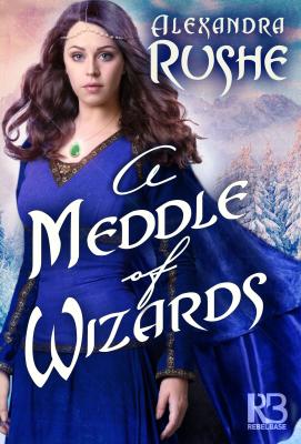 A Meddle of Wizards - Alexandra Rushe Fledgling Magic