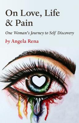 On Love, Life & Pain - Angela Rena 