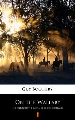 On the Wallaby - Guy  Boothby 