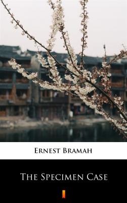 The Specimen Case - Bramah Ernest 