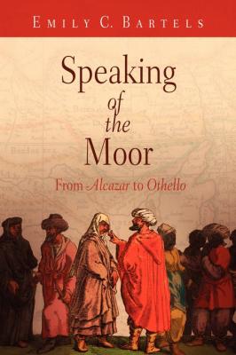 Speaking of the Moor - Emily C. Bartels 
