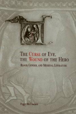 The Curse of Eve, the Wound of the Hero - Peggy McCracken The Middle Ages Series