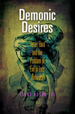 Demonic Desires - Ishay Rosen-Zvi Divinations: Rereading Late Ancient Religion