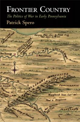 Frontier Country - Patrick Spero Early American Studies