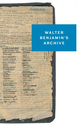 Walter Benjamin’s Archive - Walter  Benjamin 