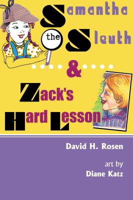 Samantha the Sleuth and Zack's Hard Lesson - David H. Rosen 