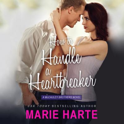 How To Handle A Heartbreaker - McCauley Brothers 2 (Unabridged) - Marie  Harte 