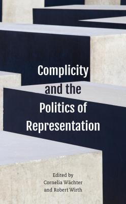 Complicity and the Politics of Representation - Отсутствует 