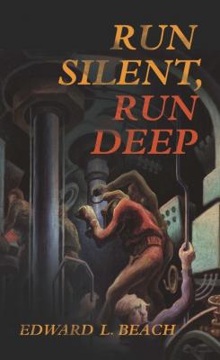 Run Silent, Run Deep - Edward L. Beach 