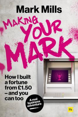 Making Your Mark - Mark  Mills 