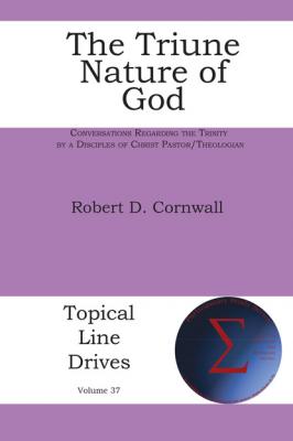 The Triune Nature of God - Robert D. Cornwall Topical Line Drives