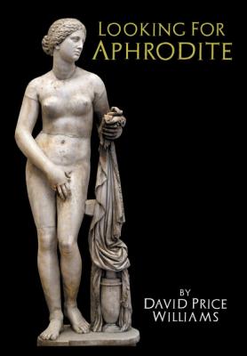 Looking for Aphrodite - David Price Williams 