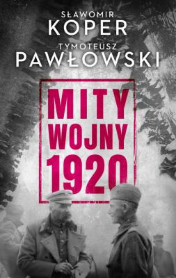 Mity wojny 1920 - Tymoteusz Pawłowski 
