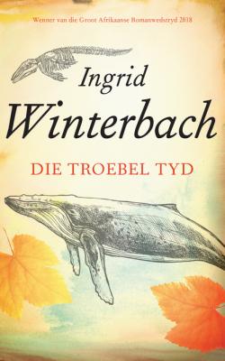 Die troebel tyd - Ingrid Winterbach 