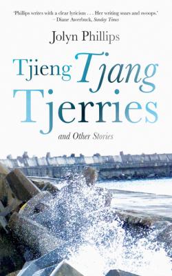 Tjieng Tjang Tjerries and Other Stories - Jolyn Phillips 