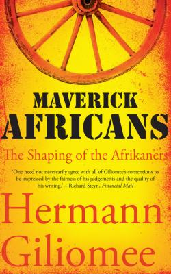 Maverick Africans - Hermann Giliomee 