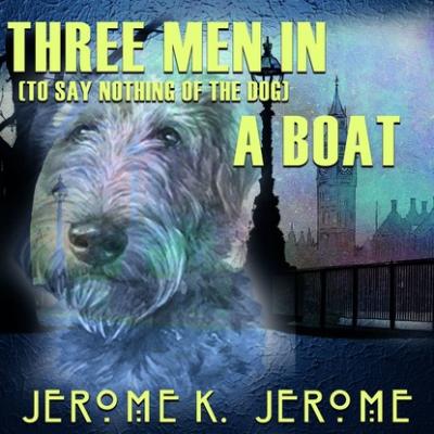 Three Men in a Boat (to say nothing of the dog) - Джером К. Джером 