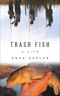Trash Fish - Greg Keeler 