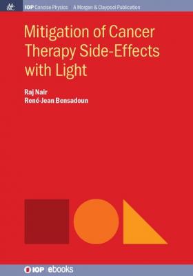 Mitigation of Cancer Therapy Side-Effects with Light - Raj Nair IOP Concise Physics