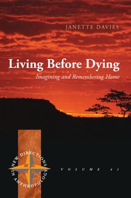 Living Before Dying - Janette Davies† New Directions in Anthropology