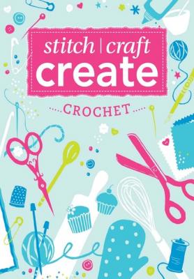 Stitch, Craft, Create: Crochet - Various 