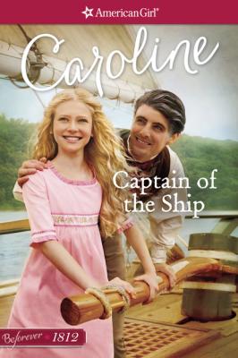 Captain of the Ship - Kathleen Ernst American Girl