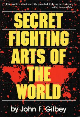 Secret Fighting Arts of the World - John F. Gilbey 