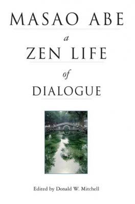 Masao Abe a Zen Life of Dialogue - Donald W. Mitchell 