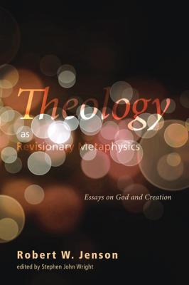 Theology as Revisionary Metaphysics - Robert W. Jenson 
