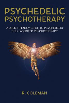Psychedelic Psychotherapy - R. Coleman 