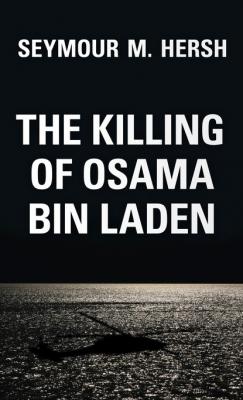 The Killing of Osama Bin Laden - Seymour M Hersh 