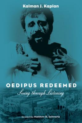 Oedipus Redeemed - Kalman J. Kaplan 
