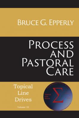 Process and Pastoral Care - Bruce G Epperly Topical Line Drives