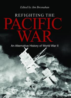 Refighting the Pacific War - James C. Bresnahan 