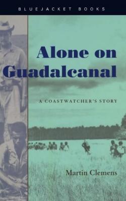 Alone on Guadalcanal - Martin W. Clemens 