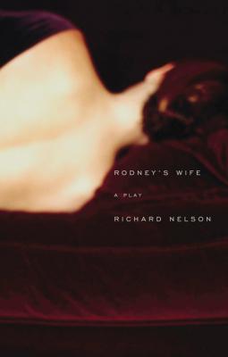 Rodney's Wife - Richard  Nelson 