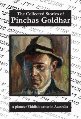 The Collected Stories of Pinchas Goldhar - Pinchas Goldhar 