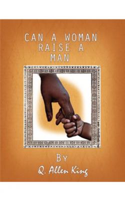 Can A Woman Raise A Man? - quinton savage 