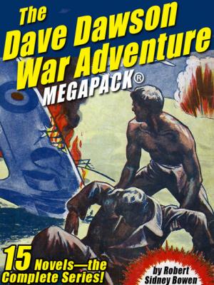 The Dave Dawson War Adventure MEGAPACK®: 14 Novels - Robert Sidney Bowen 