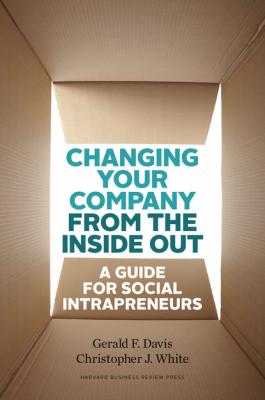 Changing Your Company from the Inside Out - Gerald F. Davis 