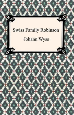 Swiss Family Robinson - Johann  Wyss 
