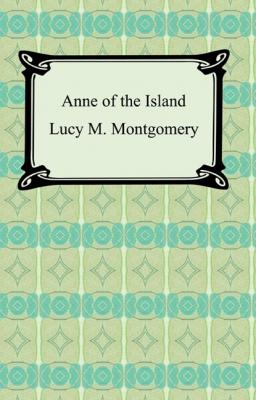 Anne of the Island - Lucy M. Montgomery 