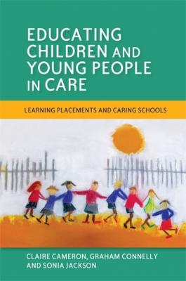 Educating Children and Young People in Care - Claire Cameron 