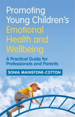 Promoting Young Children's Emotional Health and Wellbeing - Sonia Mainstone-Cotton 